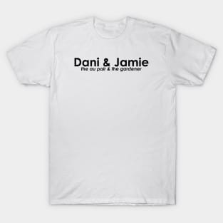 Dani and Jamie (au pair/gardener) - THOBM T-Shirt